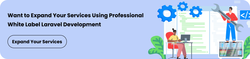 Want to Expand Your Services Using Professional White Label Laravel Development