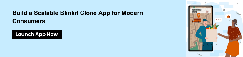 Build a Scalable Blinkit Clone App for Modern Consumers